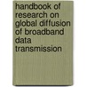 Handbook of Research on Global Diffusion of Broadband Data Transmission door Onbekend