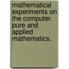Mathematical Experiments on the Computer. Pure and Applied Mathematics. by Ulf Grenander