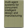 Multi-Agent Systems for Concurrent Intelligent Design and Manufacturing door Weiming Shen