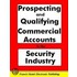 Prospecting And Qualifying Commercial Accounts In The Security Industry