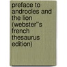 Preface to Androcles and the Lion (Webster''s French Thesaurus Edition) door Inc. Icon Group International