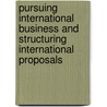 Pursuing International Business and Structuring International Proposals by Robert S. Frey