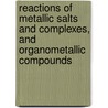 Reactions of Metallic Salts and Complexes, and Organometallic Compounds door Bamford