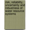 Risk, Reliability, Uncertainty and Robustness of Water Resource Systems door Z. Kundzewicz