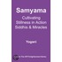 Samyama - Cultivating Stillness in Action, Siddhis and Miracles (eBook)