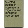 Selected Studies in International Migration and Immigrant Incorporation door Onbekend