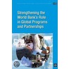 Strenghening the World Bank''s Role in Global Programs and Partnerships door Weaving Rachel Vernon