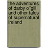 The Adventures of Darby O''Gill and Other Tales of Supernatural Ireland door Herminie Templeton Kavanagh