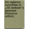 The Vigilance Committee of ¿56 (Webster''s Japanese Thesaurus Edition) door Inc. Icon Group International