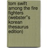 Tom Swift Among the Fire Fighters (Webster''s Korean Thesaurus Edition) door Inc. Icon Group International