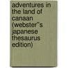 Adventures in the Land of Canaan (Webster''s Japanese Thesaurus Edition) by Inc. Icon Group International