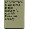 An Occurrence at Owl Creek Bridge (Webster''s Spanish Thesaurus Edition) door Inc. Icon Group International