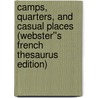 Camps, Quarters, and Casual Places (Webster''s French Thesaurus Edition) by Inc. Icon Group International