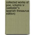 Collected Works Of Poe, Volume Iv (webster''s Spanish Thesaurus Edition)