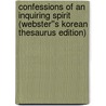 Confessions of an Inquiring Spirit (Webster''s Korean Thesaurus Edition) door Inc. Icon Group International