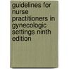 Guidelines for Nurse Practitioners in Gynecologic Settings Ninth Edition door Joellen W. Hawkins