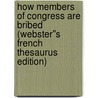 How Members of Congress Are Bribed (Webster''s French Thesaurus Edition) door Inc. Icon Group International