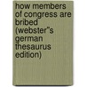 How Members of Congress Are Bribed (Webster''s German Thesaurus Edition) door Inc. Icon Group International
