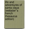 Life and Adventures of Santa Claus (Webster''s French Thesaurus Edition) door Inc. Icon Group International