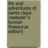 Life and Adventures of Santa Claus (Webster''s Korean Thesaurus Edition) door Inc. Icon Group International