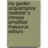My Garden Acquaintance (Webster''s Chinese Simplified Thesaurus Edition) door Inc. Icon Group International
