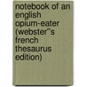 Notebook of an English Opium-Eater (Webster''s French Thesaurus Edition) by Inc. Icon Group International