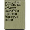 Peck¿s Bad Boy with the Cowboys (Webster''s Japanese Thesaurus Edition) door Inc. Icon Group International