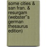 Some Cities & San Fran. & Resurgam (Webster''s German Thesaurus Edition) door Inc. Icon Group International