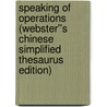 Speaking of Operations (Webster''s Chinese Simplified Thesaurus Edition) by Inc. Icon Group International