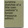 Sunshine Sketches of a Little Town (Webster''s Korean Thesaurus Edition) door Inc. Icon Group International