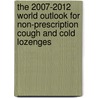 The 2007-2012 World Outlook for Non-Prescription Cough and Cold Lozenges door Inc. Icon Group International