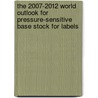 The 2007-2012 World Outlook for Pressure-Sensitive Base Stock for Labels door Inc. Icon Group International