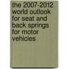 The 2007-2012 World Outlook for Seat and Back Springs for Motor Vehicles door Inc. Icon Group International