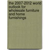 The 2007-2012 World Outlook for Wholesale Furniture and Home Furnishings by Inc. Icon Group International