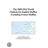The 2009-2014 World Outlook for English Muffins Excluding Frozen Muffins door Inc. Icon Group International