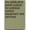 The 2009-2014 World Outlook for Pollution Control Equipment and Services door Inc. Icon Group International
