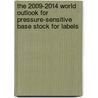 The 2009-2014 World Outlook for Pressure-Sensitive Base Stock for Labels door Inc. Icon Group International