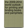 The 2009-2014 World Outlook for Printing and Binding Books and Pamphlets by Inc. Icon Group International