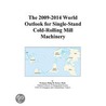 The 2009-2014 World Outlook for Single-Stand Cold-Rolling Mill Machinery door Inc. Icon Group International
