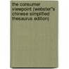 The Consumer Viewpoint (Webster''s Chinese Simplified Thesaurus Edition) door Inc. Icon Group International