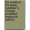 The Cruise of the Kawa (Webster''s Chinese Simplified Thesaurus Edition) door Inc. Icon Group International