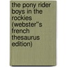 The Pony Rider Boys in the Rockies (Webster''s French Thesaurus Edition) door Inc. Icon Group International