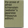 The Prose of Alfred Lichtenstein (Webster''s Japanese Thesaurus Edition) by Inc. Icon Group International
