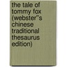 The Tale of Tommy Fox (Webster''s Chinese Traditional Thesaurus Edition) door Inc. Icon Group International
