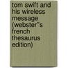Tom Swift and His Wireless Message (Webster''s French Thesaurus Edition) by Inc. Icon Group International