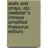 Waifs and Strays, etc. (Webster''s Chinese Simplified Thesaurus Edition) door Inc. Icon Group International