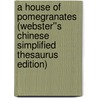 A House of Pomegranates (Webster''s Chinese Simplified Thesaurus Edition) door Inc. Icon Group International