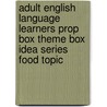 Adult English Language Learners Prop Box Theme Box Idea Series Food Topic door Onbekend