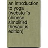 An Introduction to Yoga (Webster''s Chinese Simplified Thesaurus Edition) door Inc. Icon Group International