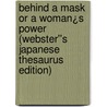 Behind a Mask or A Woman¿s Power (Webster''s Japanese Thesaurus Edition) door Inc. Icon Group International